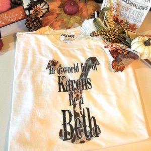 In a world full of Karen’s be a Beth T Shirt